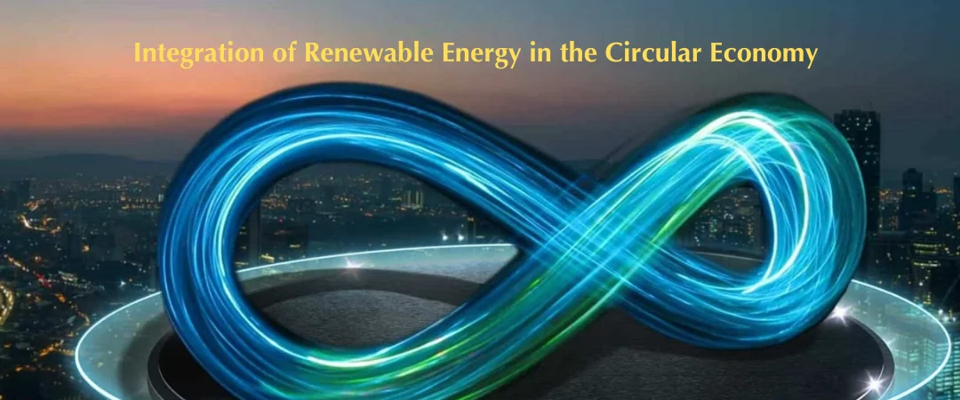 Integration of Renewable Energy in the Circular Economy